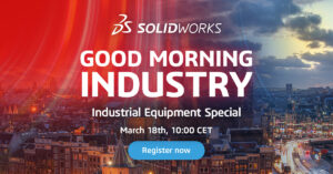 SOLIDWORKS, webinar, good morning industry